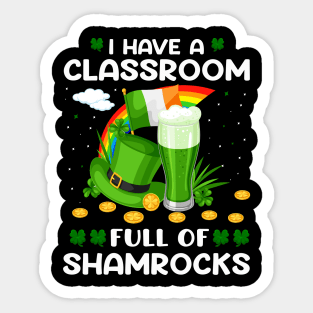 I Have A Classroom Full Of Shamrocks Sticker